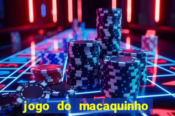 jogo do macaquinho que ganha dinheiro